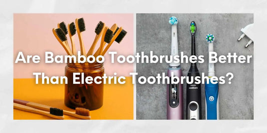 Are Bamboo Toothbrushes Better Than Electric Toothbrushes? - Meserii